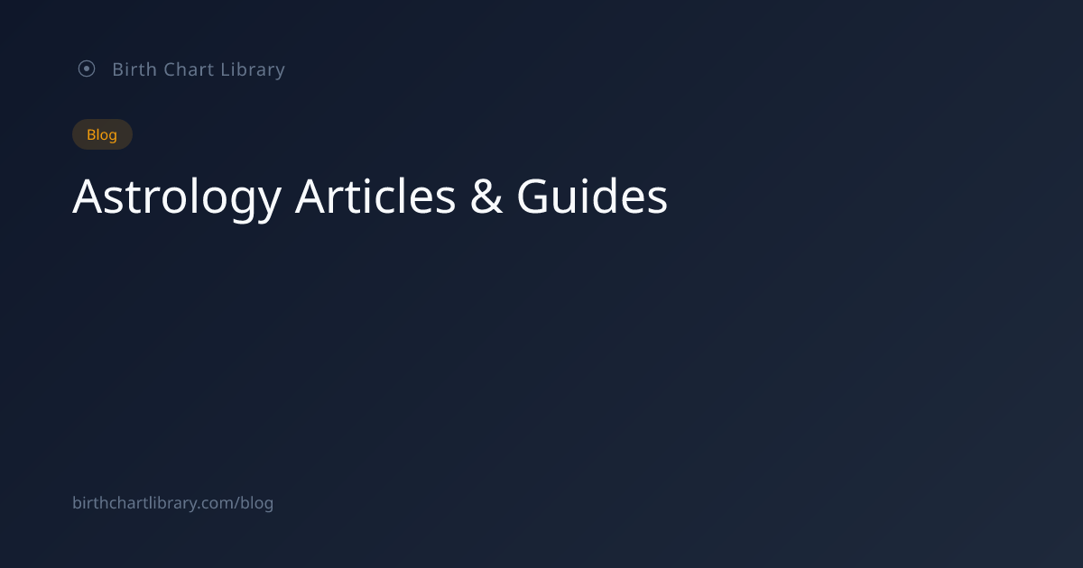 Blog — Astrology Articles & Guides | Birth Chart Library
